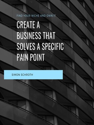 cover image of Create a Business That Solves a Specific Pain Point